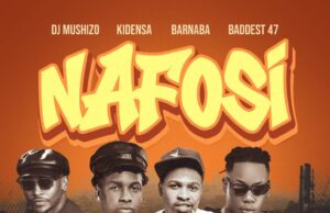 AUDIO | Dj Mushizo , KIDENSA MC , Barnaba & Baddest 47 – Nafosi | Download