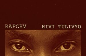 AUDIO | Rapcha – Hivi Tulivyo | Download