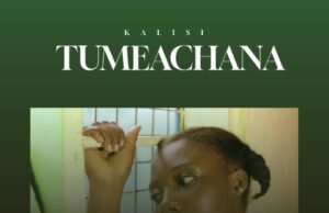AUDIO | Kalisi – Tumeachana | Download